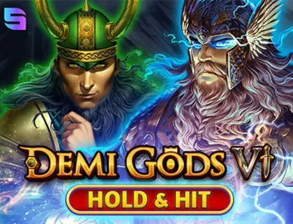 Demi Gods VI - Hold & Hit