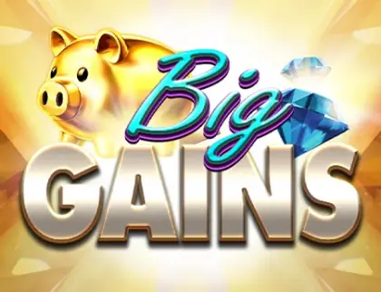 Big Gains