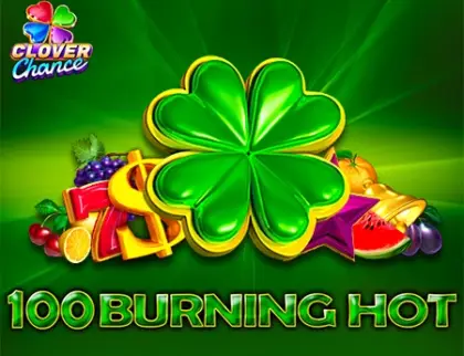 100 Burning Hot  - Clover Chance